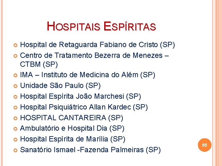 HOSPITAIS ESPÍRITAS Hospital de Retaguarda Fabiano de Cristo (SP) Centro de Tratamento Bezerra de