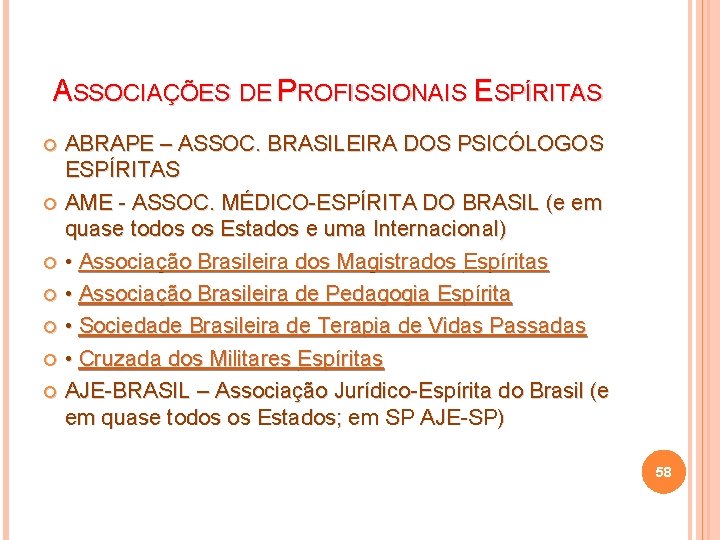 ASSOCIAÇÕES DE PROFISSIONAIS ESPÍRITAS ABRAPE – ASSOC. BRASILEIRA DOS PSICÓLOGOS ESPÍRITAS AME - ASSOC.