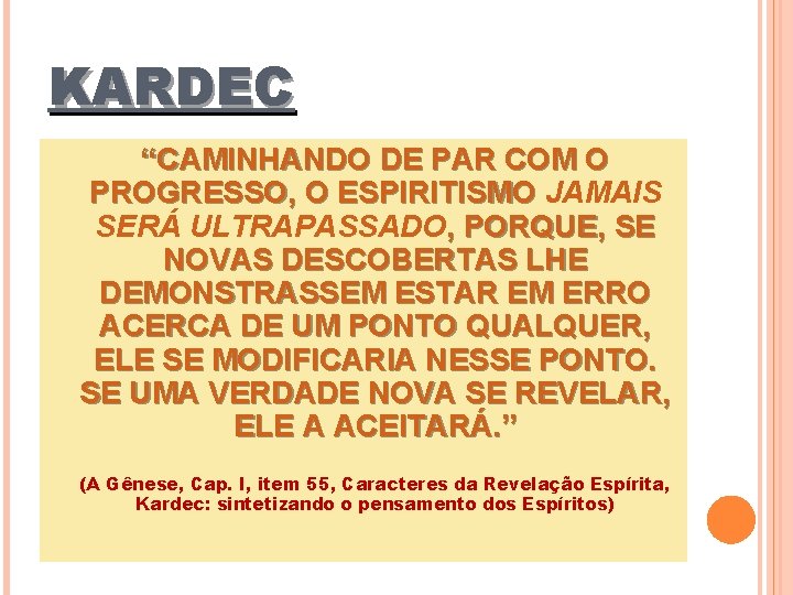 KARDEC “CAMINHANDO DE PAR COM O PROGRESSO, O ESPIRITISMO JAMAIS SERÁ ULTRAPASSADO, PORQUE, SE