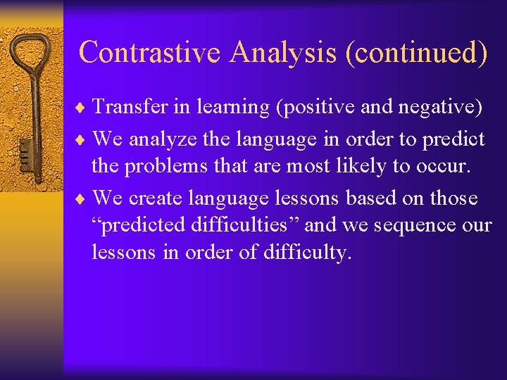 Contrastive Analysis (continued) ¨ Transfer in learning (positive and negative) ¨ We analyze the