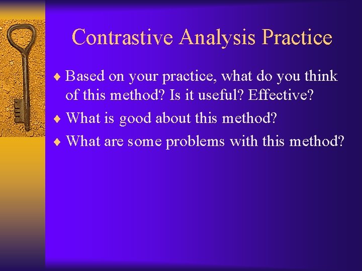 Contrastive Analysis Practice ¨ Based on your practice, what do you think of this