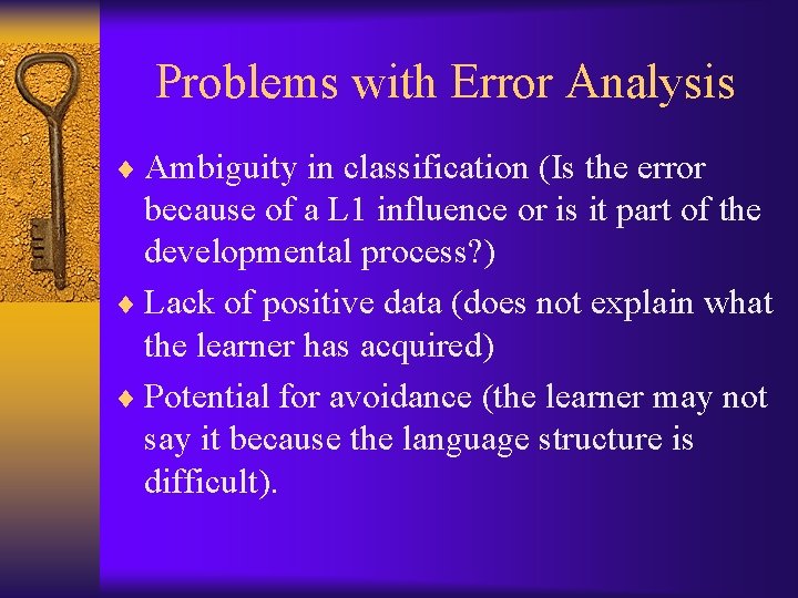 Problems with Error Analysis ¨ Ambiguity in classification (Is the error because of a