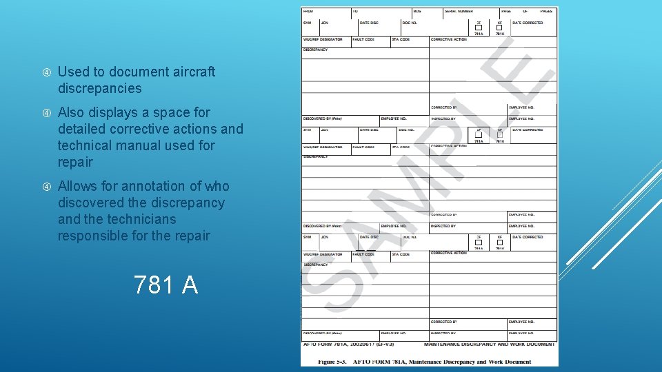  Used to document aircraft discrepancies Also displays a space for detailed corrective actions