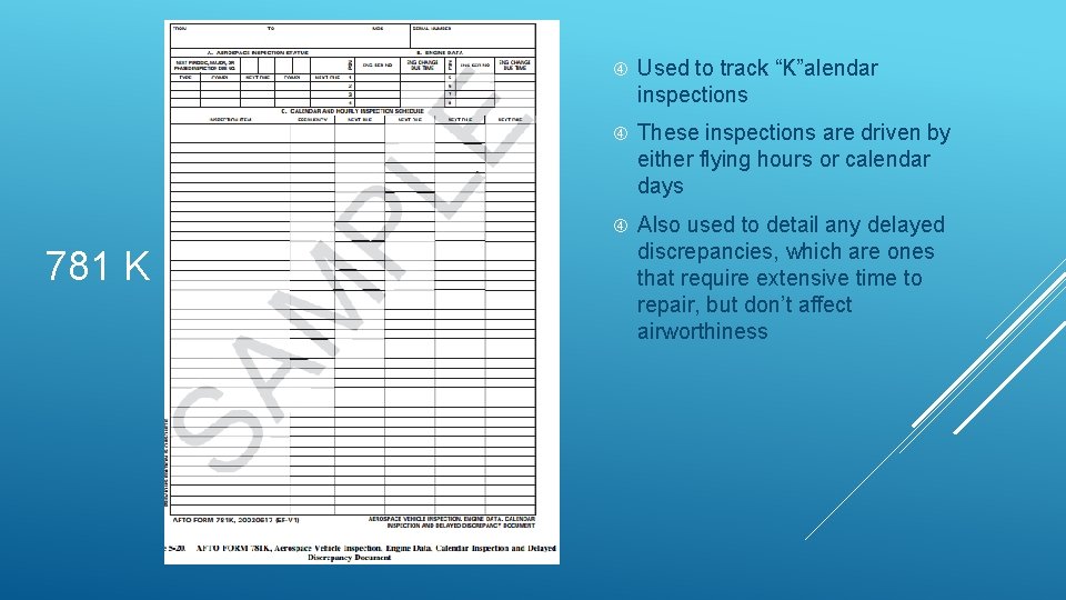 781 K Used to track “K”alendar inspections These inspections are driven by either flying