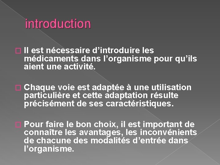 introduction � Il est nécessaire d’introduire les médicaments dans l’organisme pour qu’ils aient une introduction � Il est nécessaire d’introduire les médicaments dans l’organisme pour qu’ils aient une