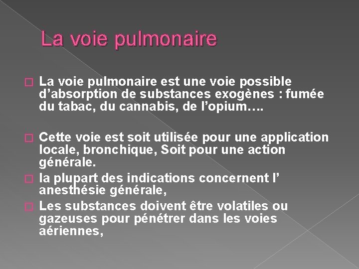 La voie pulmonaire � La voie pulmonaire est une voie possible d’absorption de substances La voie pulmonaire � La voie pulmonaire est une voie possible d’absorption de substances
