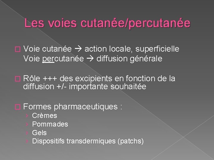 Les voies cutanée/percutanée � Voie cutanée action locale, superficielle Voie percutanée diffusion générale � Les voies cutanée/percutanée � Voie cutanée action locale, superficielle Voie percutanée diffusion générale �