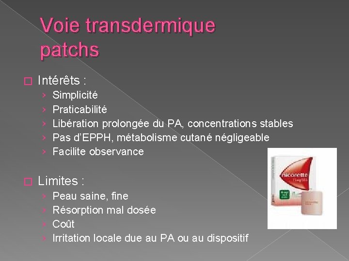 Voie transdermique patchs � Intérêts : › › › � Simplicité Praticabilité Libération prolongée Voie transdermique patchs � Intérêts : › › › � Simplicité Praticabilité Libération prolongée