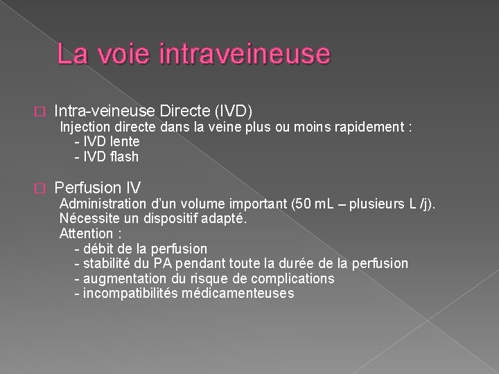 La voie intraveineuse � Intra-veineuse Directe (IVD) Injection directe dans la veine plus ou La voie intraveineuse � Intra-veineuse Directe (IVD) Injection directe dans la veine plus ou