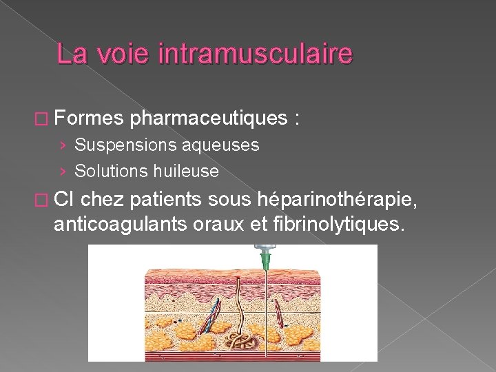 La voie intramusculaire � Formes pharmaceutiques : › Suspensions aqueuses › Solutions huileuse � La voie intramusculaire � Formes pharmaceutiques : › Suspensions aqueuses › Solutions huileuse �