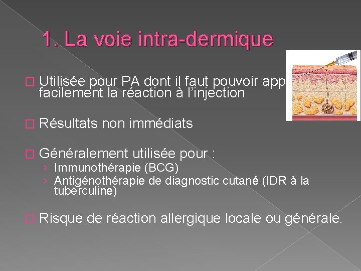 1. La voie intra-dermique � Utilisée pour PA dont il faut pouvoir apprécier facilement 1. La voie intra-dermique � Utilisée pour PA dont il faut pouvoir apprécier facilement