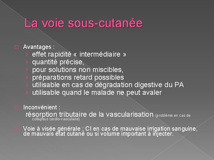 La voie sous-cutanée � � Avantages : › › › effet rapidité « intermédiaire La voie sous-cutanée � � Avantages : › › › effet rapidité « intermédiaire