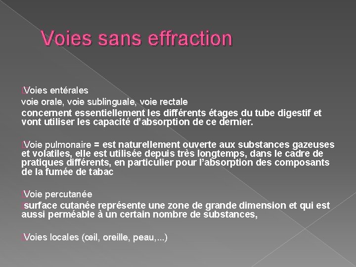 Voies sans effraction � Voies entérales voie orale, voie sublinguale, voie rectale concernent essentiellement Voies sans effraction � Voies entérales voie orale, voie sublinguale, voie rectale concernent essentiellement