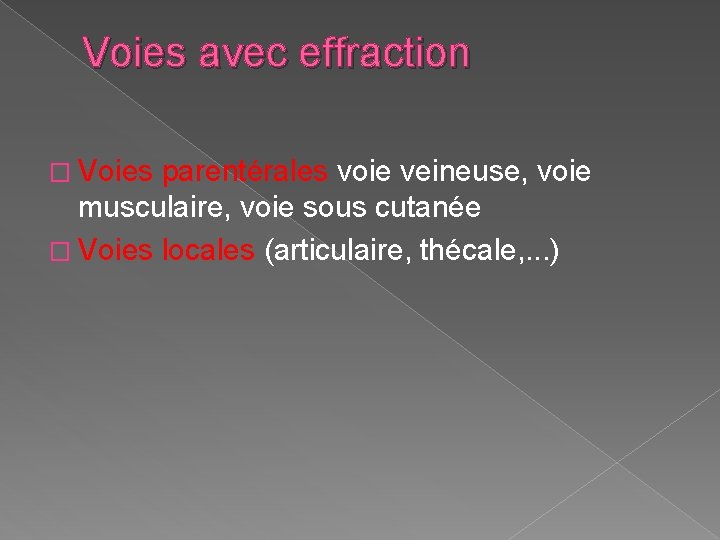 Voies avec effraction � Voies parentérales voie veineuse, voie musculaire, voie sous cutanée � Voies avec effraction � Voies parentérales voie veineuse, voie musculaire, voie sous cutanée �