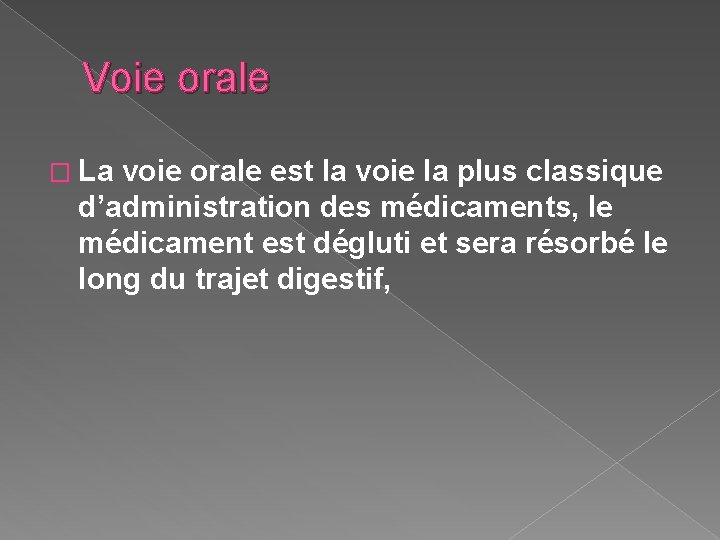 Voie orale � La voie orale est la voie la plus classique d’administration des Voie orale � La voie orale est la voie la plus classique d’administration des