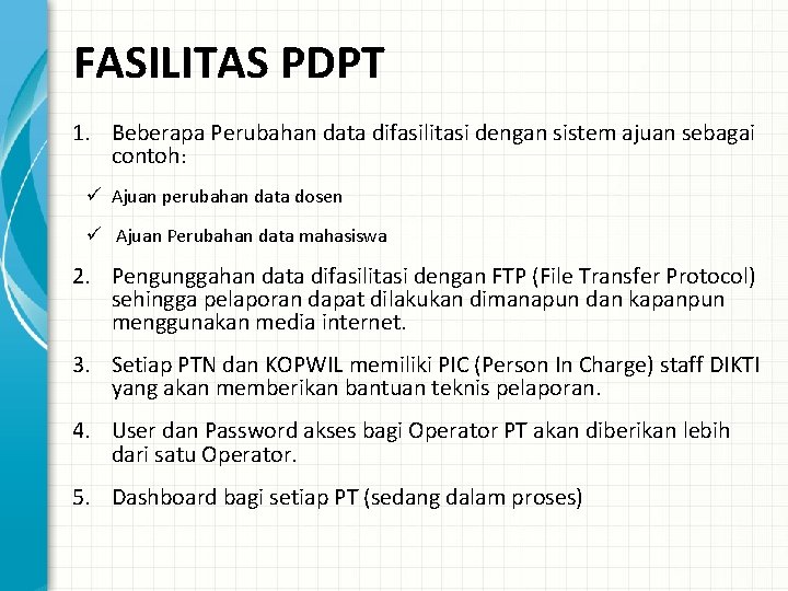 FASILITAS PDPT 1. Beberapa Perubahan data difasilitasi dengan sistem ajuan sebagai contoh: ü Ajuan FASILITAS PDPT 1. Beberapa Perubahan data difasilitasi dengan sistem ajuan sebagai contoh: ü Ajuan