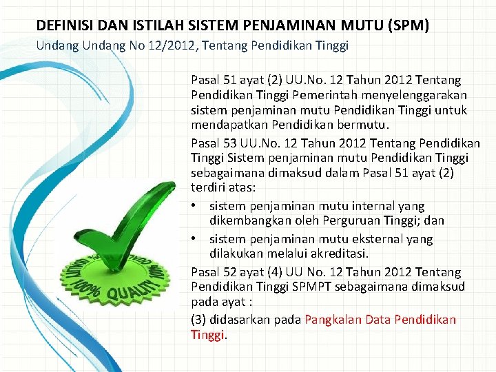 DEFINISI DAN ISTILAH SISTEM PENJAMINAN MUTU (SPM) Undang No 12/2012, Tentang Pendidikan Tinggi Pasal DEFINISI DAN ISTILAH SISTEM PENJAMINAN MUTU (SPM) Undang No 12/2012, Tentang Pendidikan Tinggi Pasal