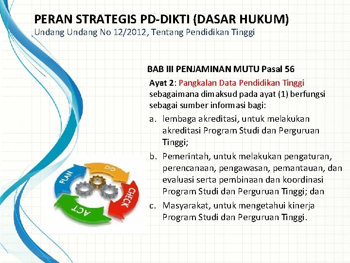 PERAN STRATEGIS PD-DIKTI (DASAR HUKUM) Undang No 12/2012, Tentang Pendidikan Tinggi BAB III PENJAMINAN PERAN STRATEGIS PD-DIKTI (DASAR HUKUM) Undang No 12/2012, Tentang Pendidikan Tinggi BAB III PENJAMINAN