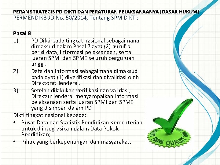 PERAN STRATEGIS PD-DIKTI DAN PERATURAN PELAKSANAANYA (DASAR HUKUM) PERMENDIKBUD No. 50/2014, Tentang SPM DIKTI: PERAN STRATEGIS PD-DIKTI DAN PERATURAN PELAKSANAANYA (DASAR HUKUM) PERMENDIKBUD No. 50/2014, Tentang SPM DIKTI: