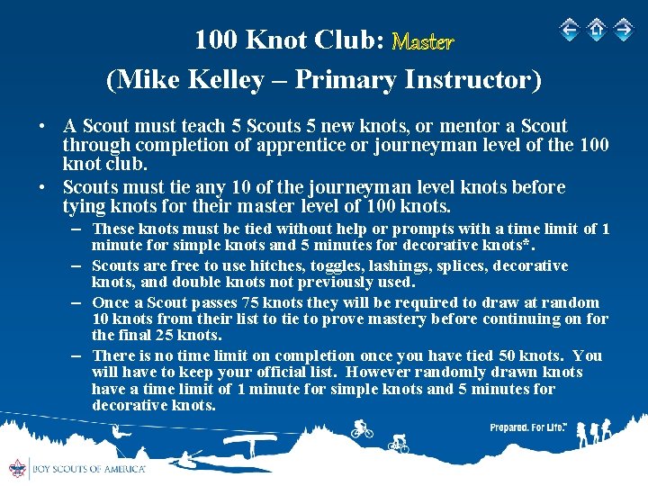 100 Knot Club: Master (Mike Kelley – Primary Instructor) • A Scout must teach