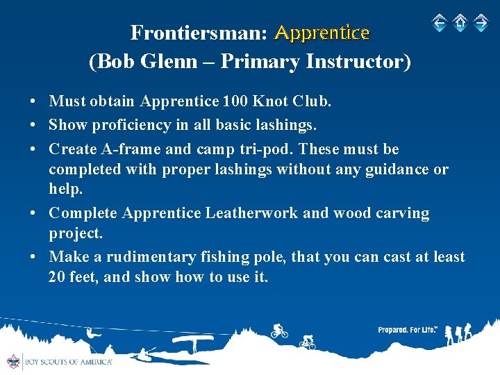 Frontiersman: Apprentice (Bob Glenn – Primary Instructor) • Must obtain Apprentice 100 Knot Club.