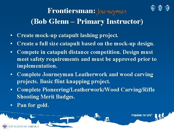 Frontiersman: Journeyman (Bob Glenn – Primary Instructor) • Create mock-up catapult lashing project. •