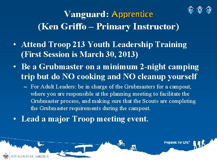 Vanguard: Apprentice (Ken Griffo – Primary Instructor) • Attend Troop 213 Youth Leadership Training