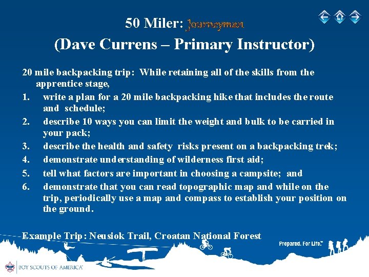 50 Miler: Journeyman (Dave Currens – Primary Instructor) 20 mile backpacking trip: While retaining