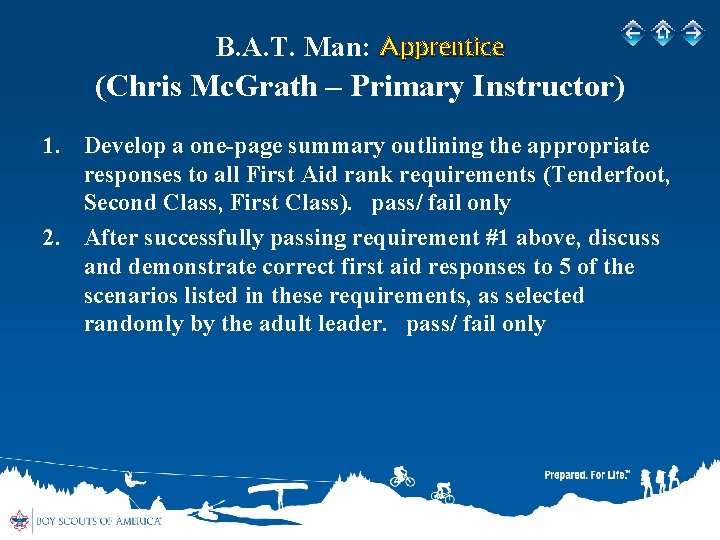 B. A. T. Man: Apprentice (Chris Mc. Grath – Primary Instructor) 1. Develop a