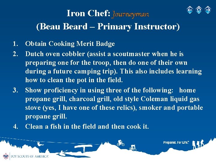 Iron Chef: Journeyman (Beau Beard – Primary Instructor) 1. Obtain Cooking Merit Badge 2.