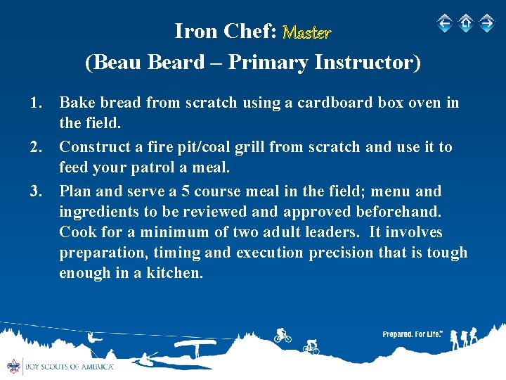 Iron Chef: Master (Beau Beard – Primary Instructor) 1. Bake bread from scratch using
