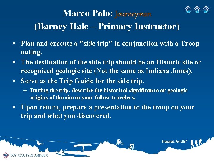 Marco Polo: Journeyman (Barney Hale – Primary Instructor) • Plan and execute a "side