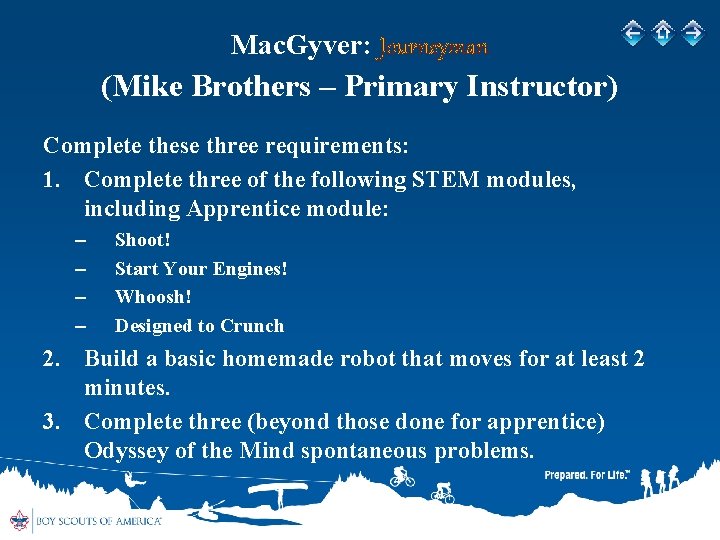 Mac. Gyver: Journeyman (Mike Brothers – Primary Instructor) Complete these three requirements: 1. Complete