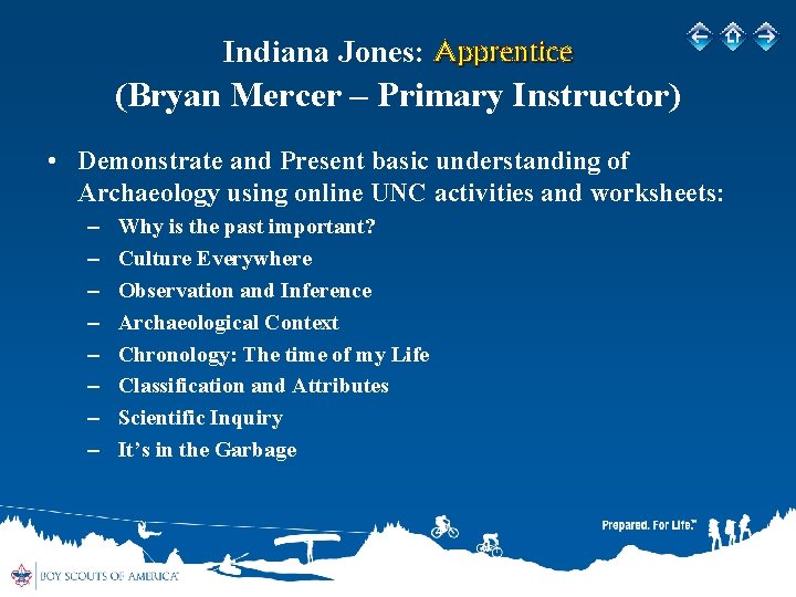 Indiana Jones: Apprentice (Bryan Mercer – Primary Instructor) • Demonstrate and Present basic understanding