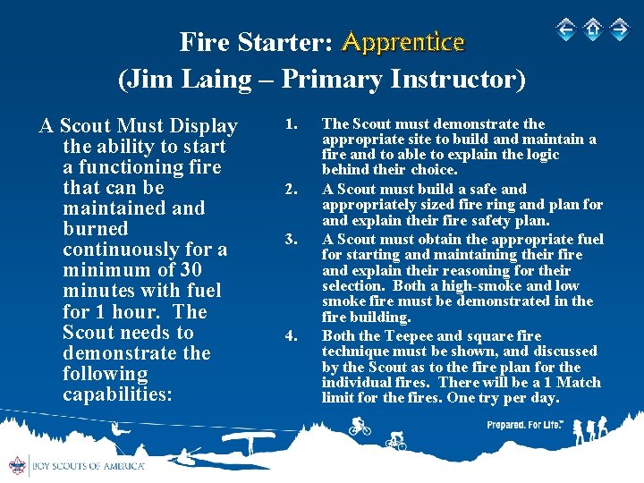 Fire Starter: Apprentice (Jim Laing – Primary Instructor) A Scout Must Display the ability