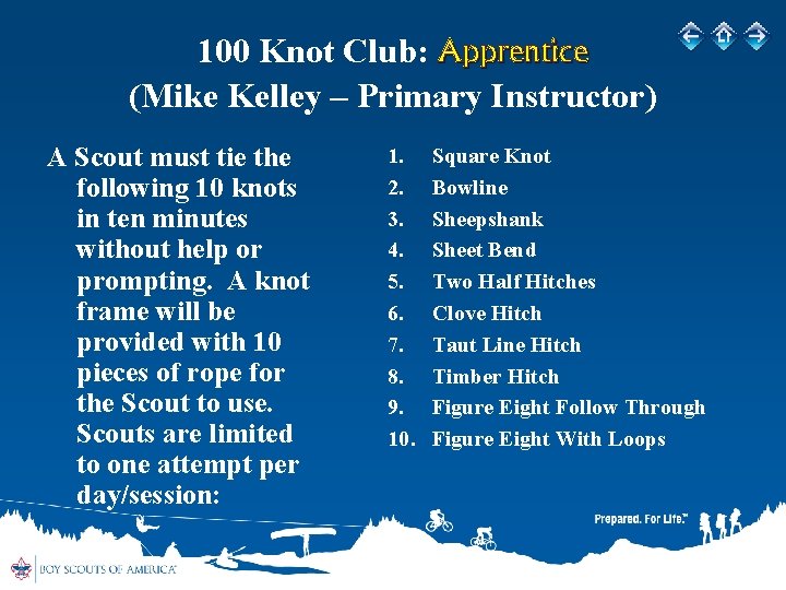100 Knot Club: Apprentice (Mike Kelley – Primary Instructor) A Scout must tie the