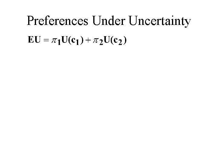 Preferences Under Uncertainty 