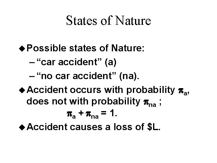 States of Nature u Possible states of Nature: – “car accident” (a) – “no