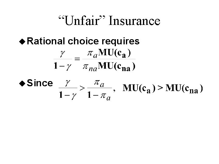 “Unfair” Insurance u Rational u Since choice requires 