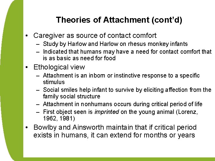 Theories of Attachment (cont’d) • Caregiver as source of contact comfort – Study by