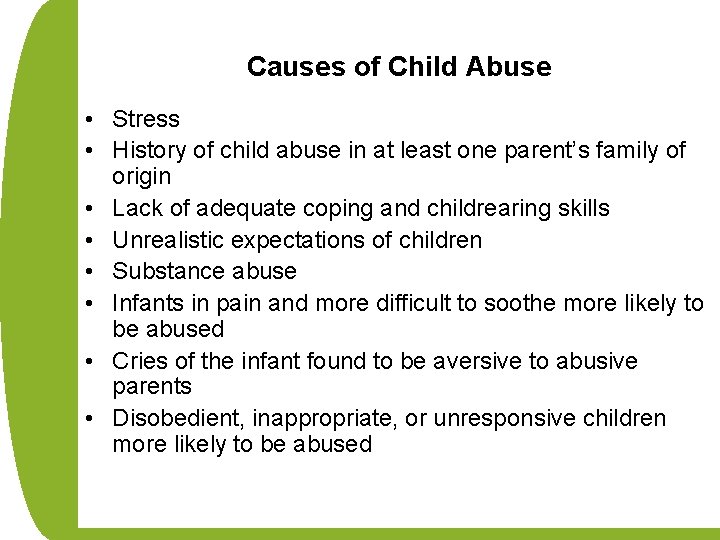 Causes of Child Abuse • Stress • History of child abuse in at least