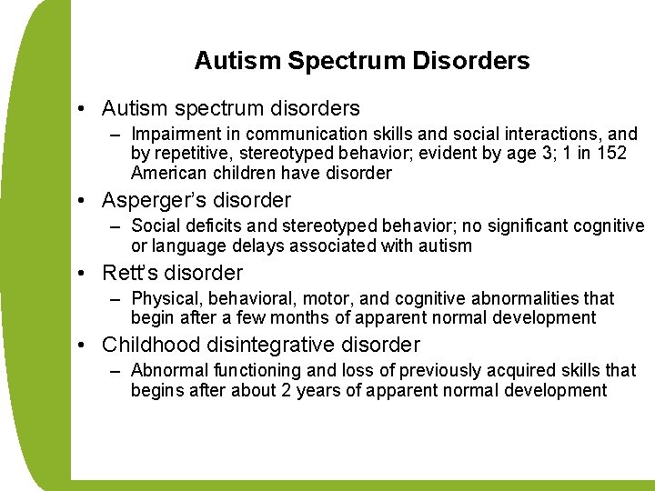 Autism Spectrum Disorders • Autism spectrum disorders – Impairment in communication skills and social