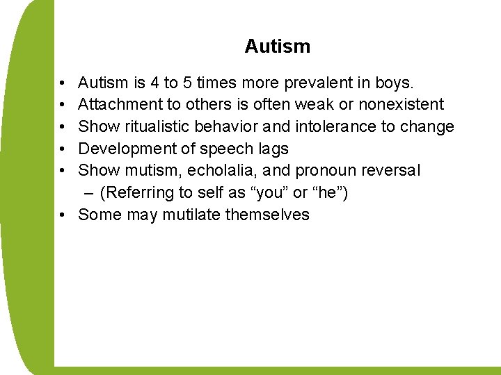 Autism • • • Autism is 4 to 5 times more prevalent in boys.