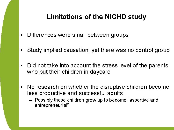 Limitations of the NICHD study • Differences were small between groups • Study implied