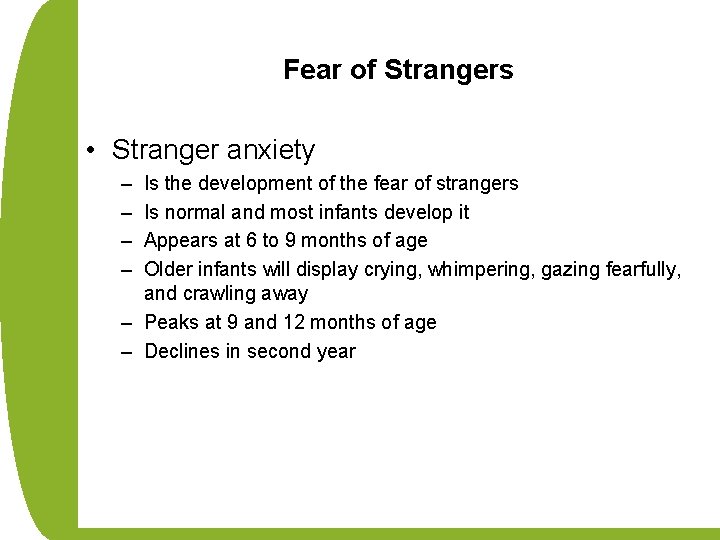 Fear of Strangers • Stranger anxiety – – Is the development of the fear