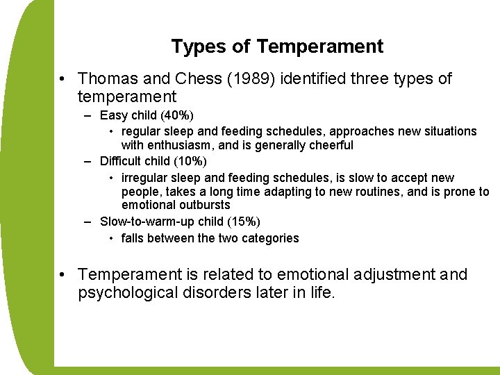Types of Temperament • Thomas and Chess (1989) identified three types of temperament –