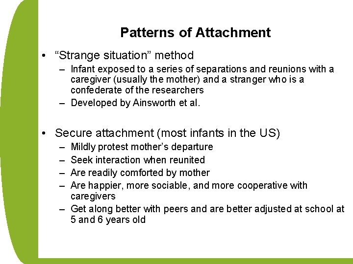 Patterns of Attachment • “Strange situation” method – Infant exposed to a series of
