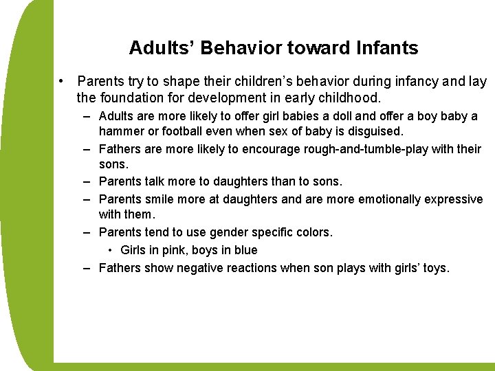 Adults’ Behavior toward Infants • Parents try to shape their children’s behavior during infancy