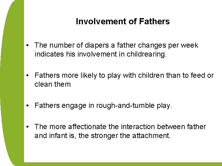 Involvement of Fathers • The number of diapers a father changes per week indicates