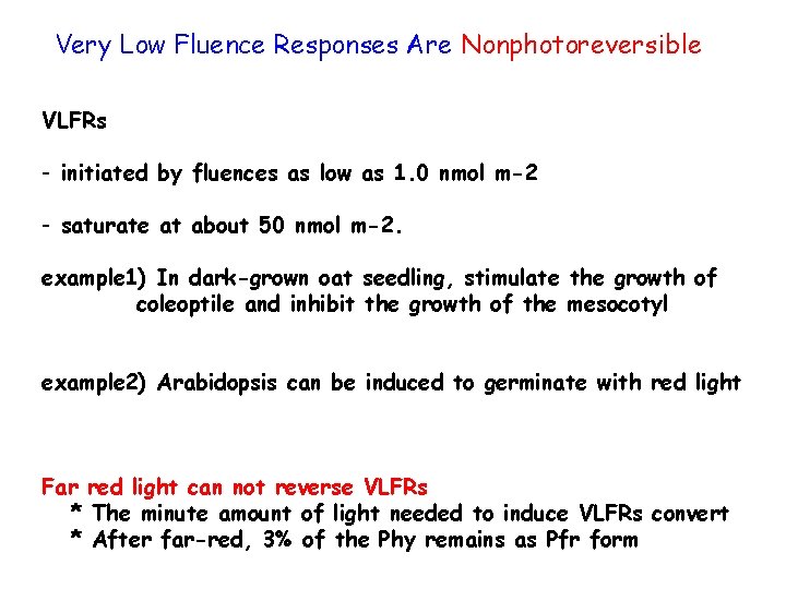 Very Low Fluence Responses Are Nonphotoreversible VLFRs - initiated by fluences as low as